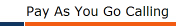 Pay As You Go Calling